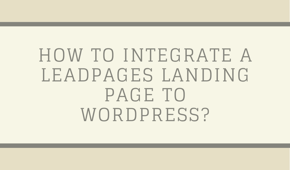 how-to-integrate-leadpages-landing-page-to-wordpress